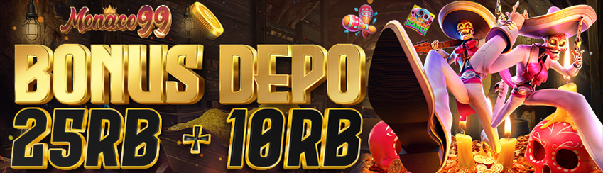 PROMO BONUS DEPOSIT 25RB+10RB MONACO99